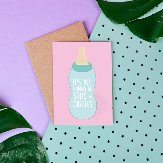 Its All Gonne Be Shits + Giggles- Baby Card
