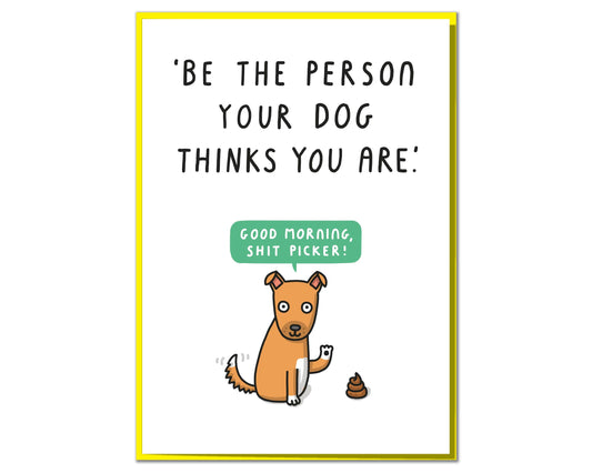 Be The Person Your Dog Thinks You Are. Funny Birthday Card